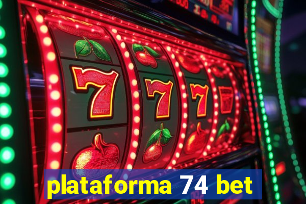 plataforma 74 bet